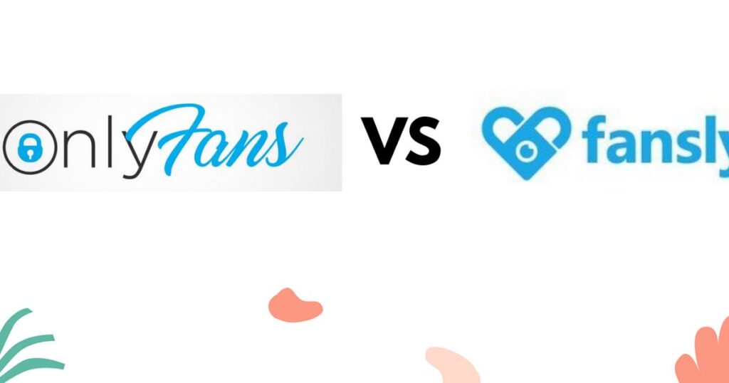 Fansly Vs OnlyFans